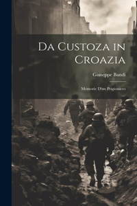 Da Custoza in Croazia