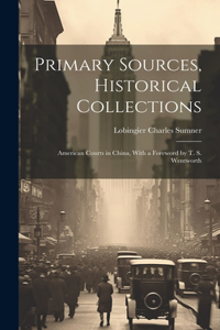 Primary Sources, Historical Collections