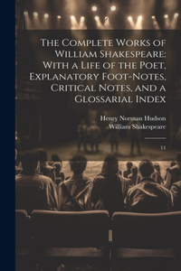 Complete Works of William Shakespeare: With a Life of the Poet, Explanatory Foot-notes, Critical Notes, and a Glossarial Index: 11