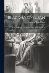Black-eyed Susan; Or, 
