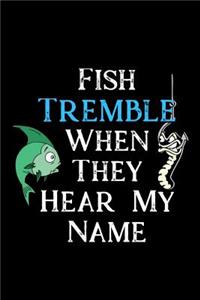 Fish Tremble When They Hear My Name