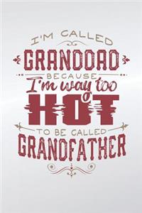 I'm Called Granddad Because I'm Way Too Hot To Be Called Grandfather