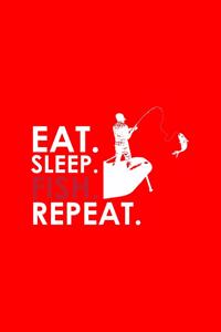 Eat Sleep Fish Repeat