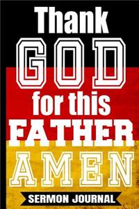 Thank God For This Father AMEN: Christian Dads Sermon Journal/Father's Day Gifts/Gift For Daddy/Gifts From Wife/Vintage German Flag Germany Personal Business Notebook/6x 9 A5/Soft 