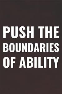 Push The Boundaries Of Ability