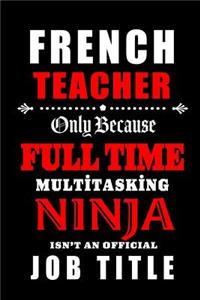 French Teacher - Multitasking Ninja