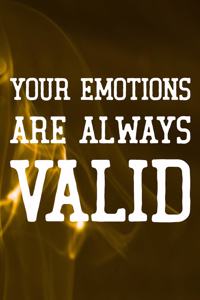 Your Emotions Are Always Valid: Daily Success, Motivation and Everyday Inspiration For Your Best Year Ever, 365 days to more Happiness Motivational Year Long Journal / Daily Notebo