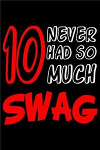 10 Never Had So Much Swag