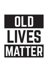 Old Lives Matter: Old Lives Matter Notebook - Funny Elderly Seniors Vintage Gag Grandparents Birthday Doodle Diary Book As Gift For Your Senior Elder Grandpa Or Grand