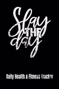 Slay The Day Daily Health & Fitness Tracker