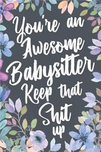 You're An Awesome Babysitter Keep That Shit Up