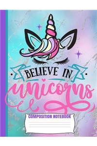 Believe In Unicorns Composition Notebook
