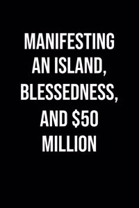 Manifesting An Island Blessedness And 50 Million