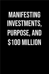 Manifesting Investments Purpose And 100 Million