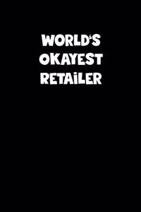 World's Okayest Retailer Notebook - Retailer Diary - Retailer Journal - Funny Gift for Retailer