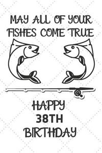 May All Of Your Fishes Come True Happy 38th Birthday