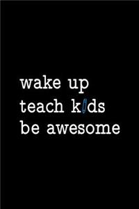 Wake Up Teach Kids Be Awesome