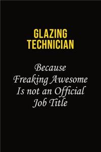 Glazing Technician Because Freaking Asweome Is Not An Official Job Title