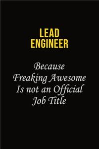 Lead Engineer Because Freaking Awesome Is Not An Official Job Title