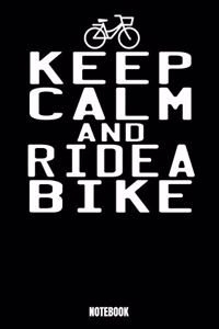 Keep Calm And Ride A Bike Notebook