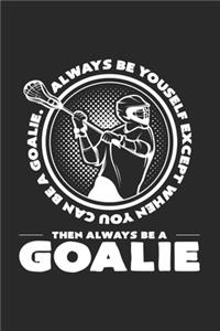 Always be yourself goalie