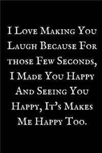 I Love Making You Laugh