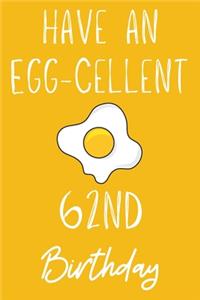 Have An Egg-cellent 62nd Birthday