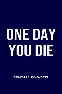 One Day You Die Standard Booklets