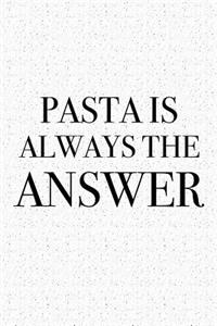 Pasta Is Always the Answer