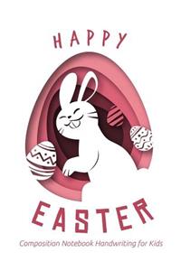 Happy Easter Composition Notebook Handwriting for Kids
