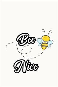 Bee Nice: Blank Lined Journal Notebook, Funny Bee Notebook, Bee Notebook, Ruled, Writing Book, Notebook for Bee Lover, Bee Gifts