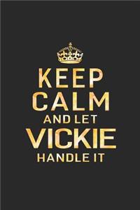 Keep Calm and Let Vickie Handle It
