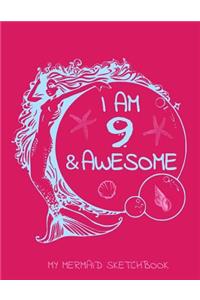 I Am 9 And Awesome - My Mermaid Sketchbook