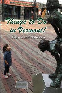 Things to Do in Vermont Journal and Notebook 6 x 9 College Ruled with 107 pages