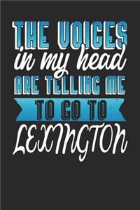 The Voices In My Head Are Telling Me To Go To Lexington