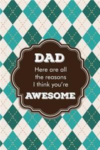 Dad Here are all the reasons I think you're awesome