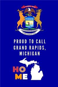 Proud To Call Grand Rapids, Michigan Home