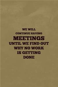 We Will Continue Having Meetings