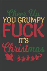 Cheer Up You Grumpy Fuck It's Christmas