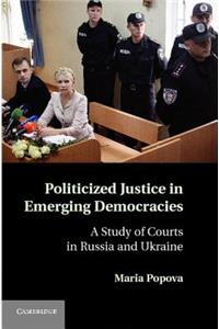 Politicized Justice in Emerging Democracies