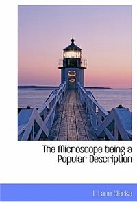 The Microscope Being a Popular Description