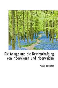 Die Anlage Und Die Bewirtschaftung Von Moorwiesen Und Moorweiden