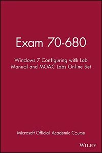 Exam 70-680: Windows 7 Configuration with Lab Manual, Moac Labs Online and Wileyplus Set