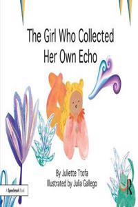 Girl Who Collected Her Own Echo