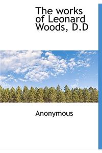 The Works of Leonard Woods, D.D