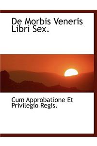 de Morbis Veneris Libri Sex.