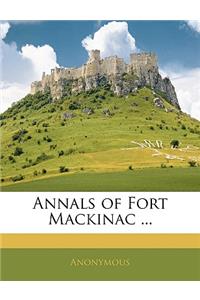 Annals of Fort Mackinac ...