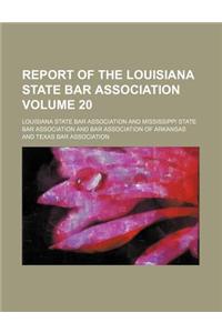 Report of the Louisiana State Bar Association Volume 20