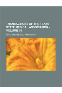 Transactions of the Texas State Medical Association (Volume 18)