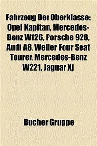 Fahrzeug Der Oberklasse: Opel Kapitan, Mercedes-Benz W126, Porsche 928, Audi A8, Weller Four Seat Tourer, Mercedes-Benz W221, Jaguar Xj
